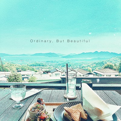 Ordinary, But Beautiful