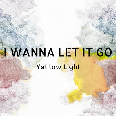 I WANNA LET IT GO