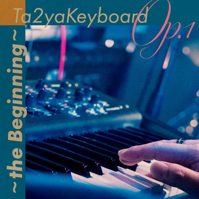 Ta2yaKeyboard Op.1 the Beginning
