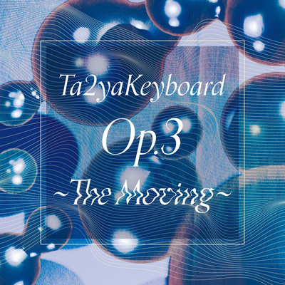 Ta2yaKeyboard Op.3 The Moving