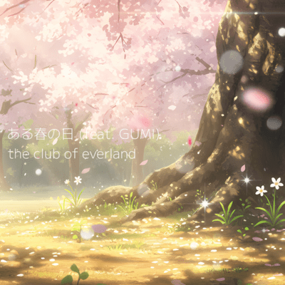 A Certain Spring Day (feat. GUMI)