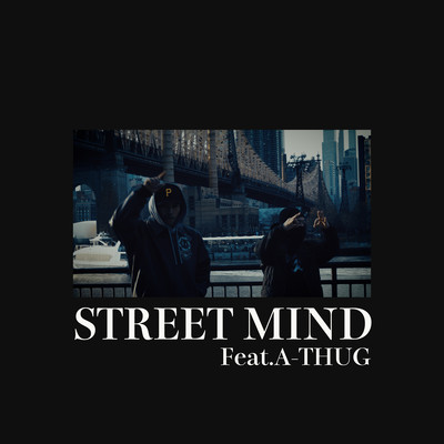 STREET MIND (feat. A -THUG)