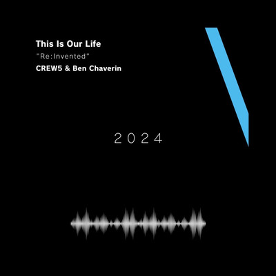 This Is Our Life (Re:Invented)