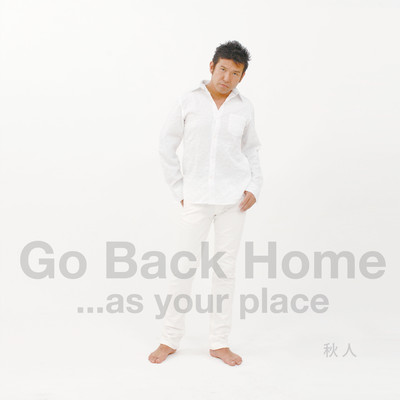 Go Back Home ...as your place