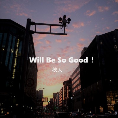 Will Be So Good!