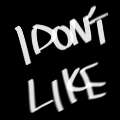 I DON'T LIKE