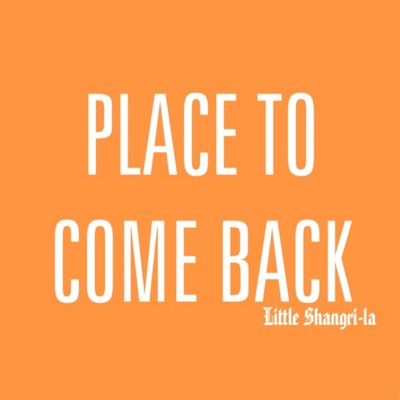 Place to come back