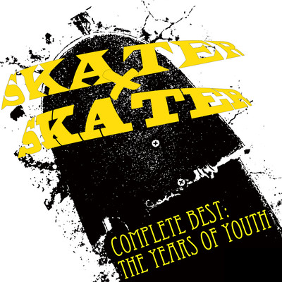 SKATERxSKATER COMPLETE BEST:THE YEARS OF YOUTH