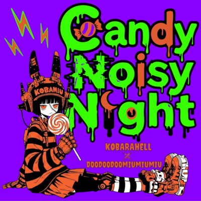 Candy Noisy Night (feat. DooDooDooMiuMiuMiu)