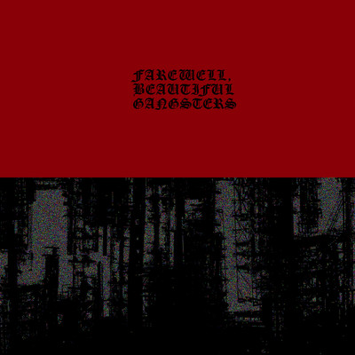 FAREWELL, BEAUTIFUL GANGSTERS