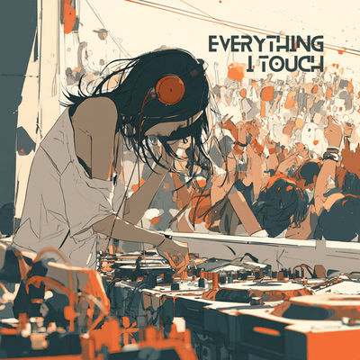 Everything I Touch