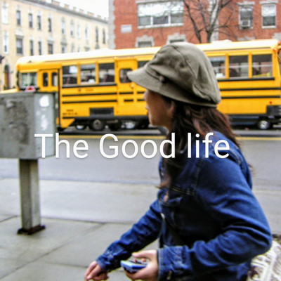 The Good Life