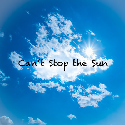 Can't Stop the Sun