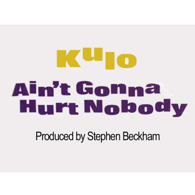 Ain't Gonna Hurt Nobody