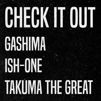 Check It Out (feat. ISH-ONE & TAKUMA THE GREAT)