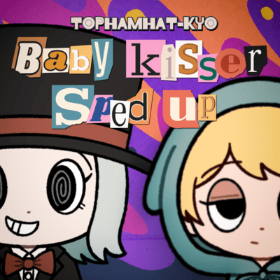 Baby kisser (Sped Up)