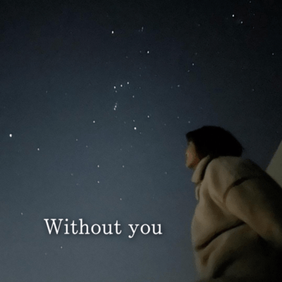 Without you