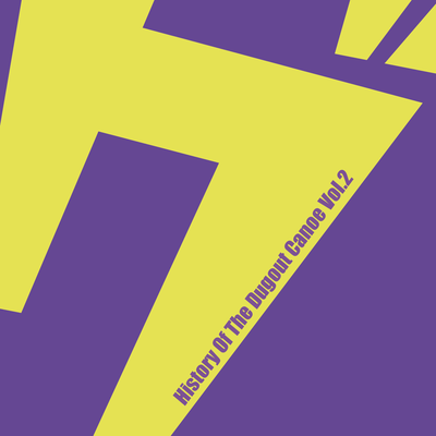 History Of The Dugout Canoe Vol.2