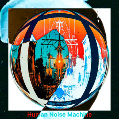 Human Noise Machine