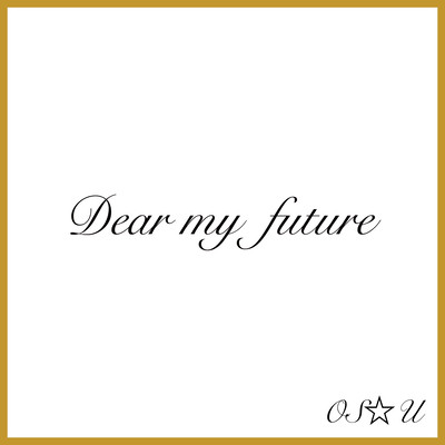 Dear my future