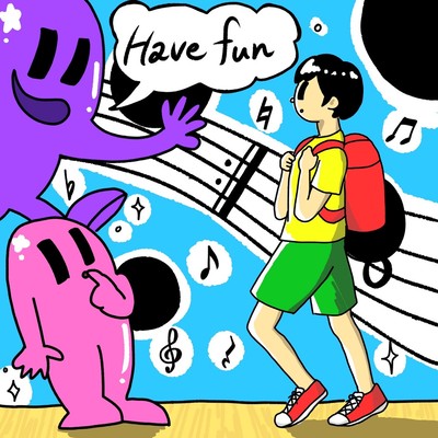 Have fun