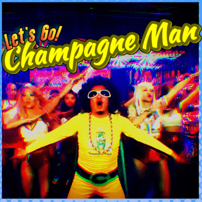 Let's Go! Champagne man