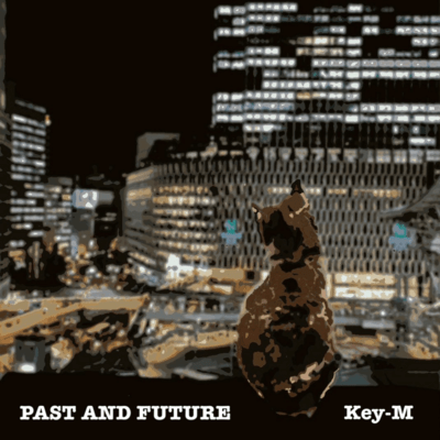 PAST AND FUTURE