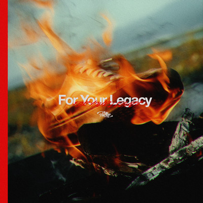 FOR YOUR LEGACY