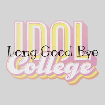 Long Good Bye (idolcollege Ver)