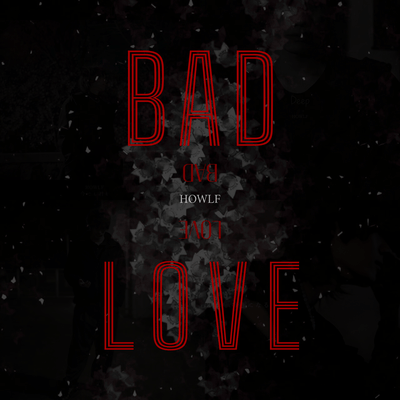 BAD LOVE
