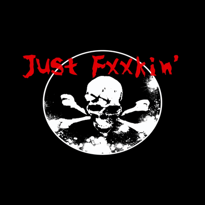 Just Fuckin'