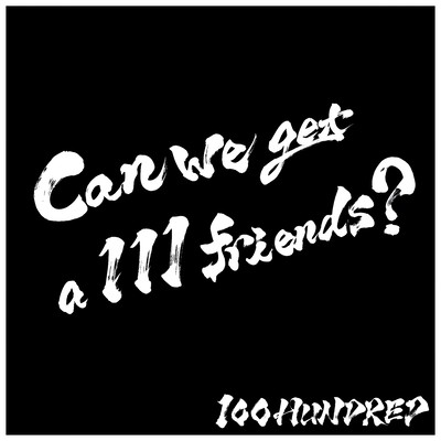 Can we get a 111 friends