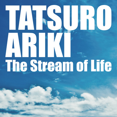 The Stream of Life (Main Theme from BS Fuji "Ittekino Mukogawa")