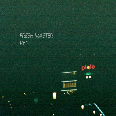 FRESH MASTER Pt.2