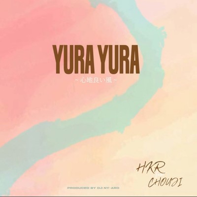 YURA YURA ~Pleasant breeze~ (feat. CHOUJI)