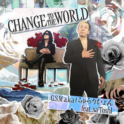 CHANGE TO THE WORLD (feat. sa'Toshi)