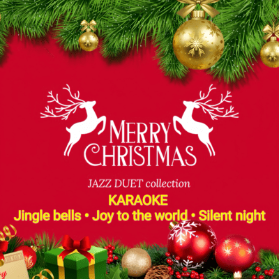 CHRISTMAS JAZZ DUET collection Jingle bells / Joy to the world / Silent night (KARAOKE Ver.)