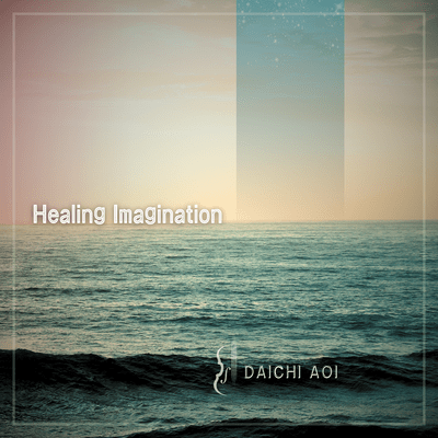 Healing Imagination ~The Song of Life and the Sea~