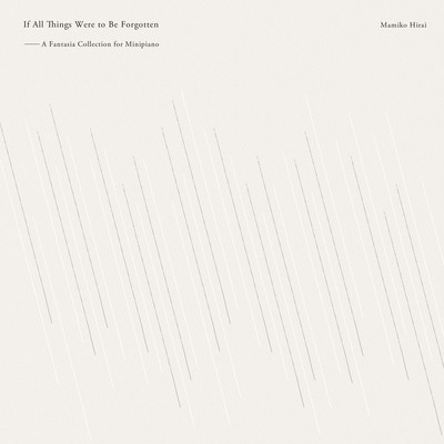 "If All Things Were to Be Forgotten" - A Fantasia Collection for Minipiano -