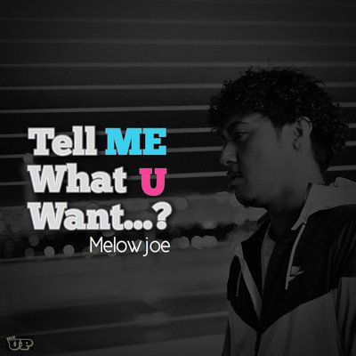 Tell Me What U Want...?