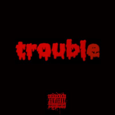 trouble